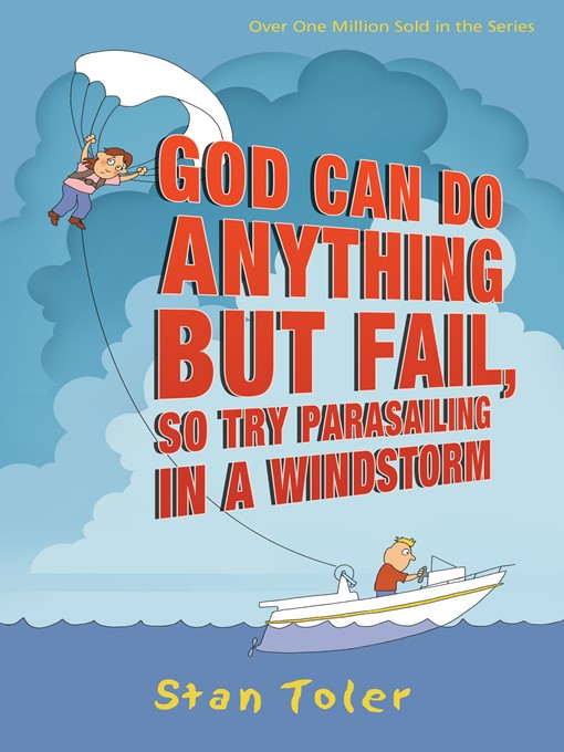 Title details for God Can Do Anything but Fail, So Try Parasailing in a Windstorm by Stan Toler - Available